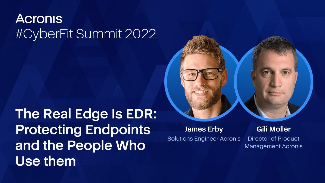 Acronis CyberFit Summit 2022 - Acronis Advanced Security + EDR Demonstration