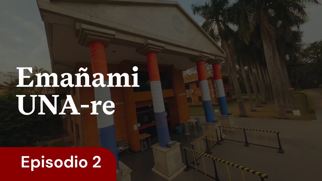 Emañami UNA-re  | Episodio 2