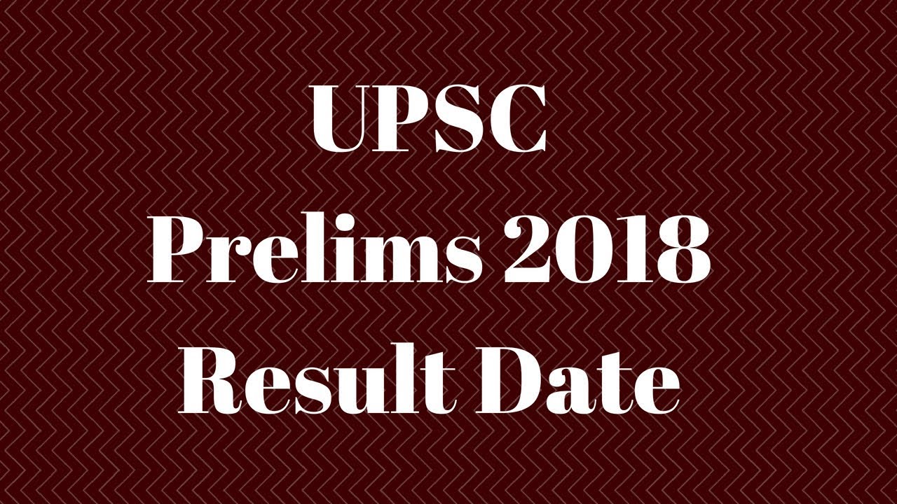 UPSC Prelims 2018 Results Date