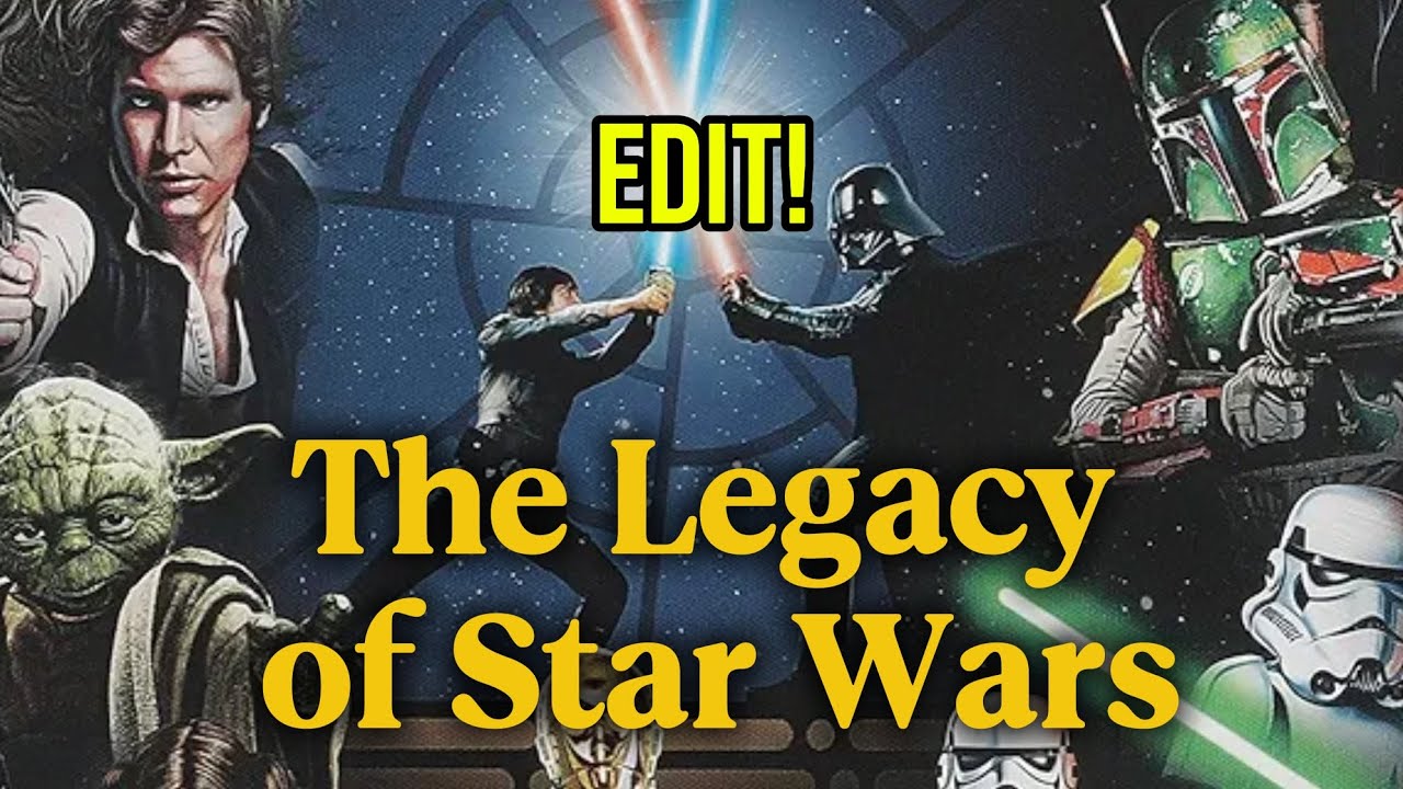 The Legacy of Star Wars! (Star Wars edit)