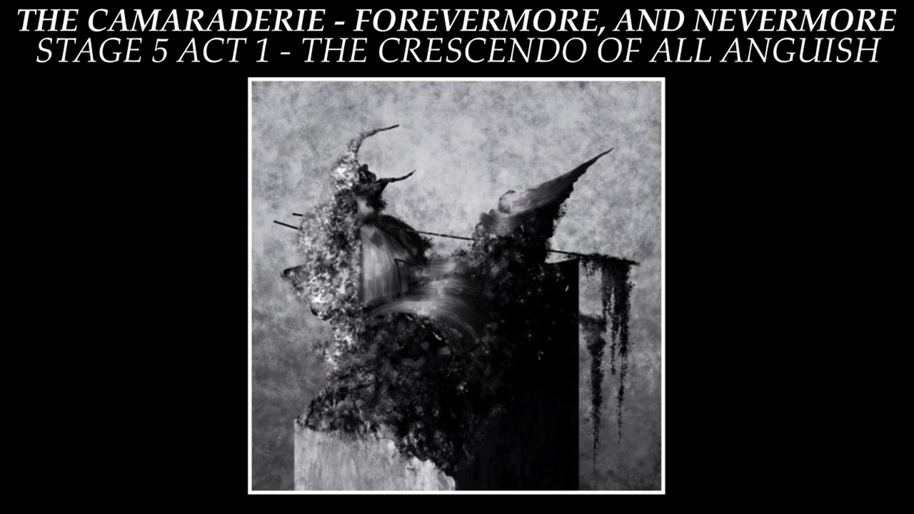 The Camaraderie - Forevermore And Nevermore - Stage 5 Act 1: The Crescendo Of All Anguish