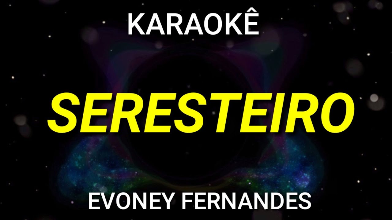 Karaokê - Seresteiro - Evoney Fernandes (Seu Osmar)