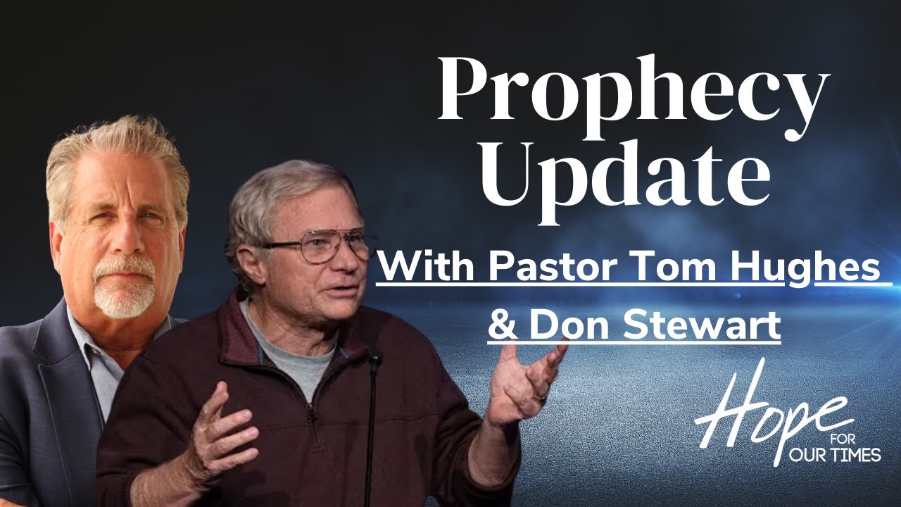 LIVE Prophecy Update! | Pastor Tom Hughes & Don Stewart