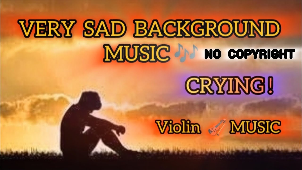BEST SAD BACKGROUND MUSIC NO COPIRIGHT | CRYING VIOLIN Background tone 