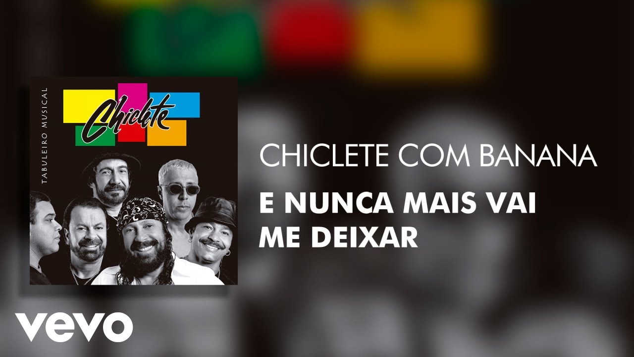 Chiclete Com Banana - E Nunca Mais Vai Me Deixar (Áudio Oficial)