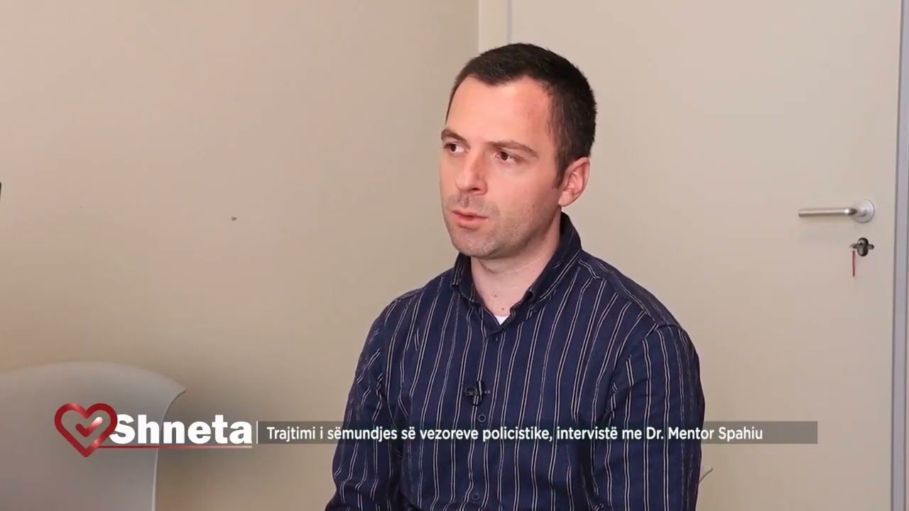 TRAJTIMI I SËMUNDJES SË VEZOREVE POLICISTIKE    Dr  Mentor Spahiu