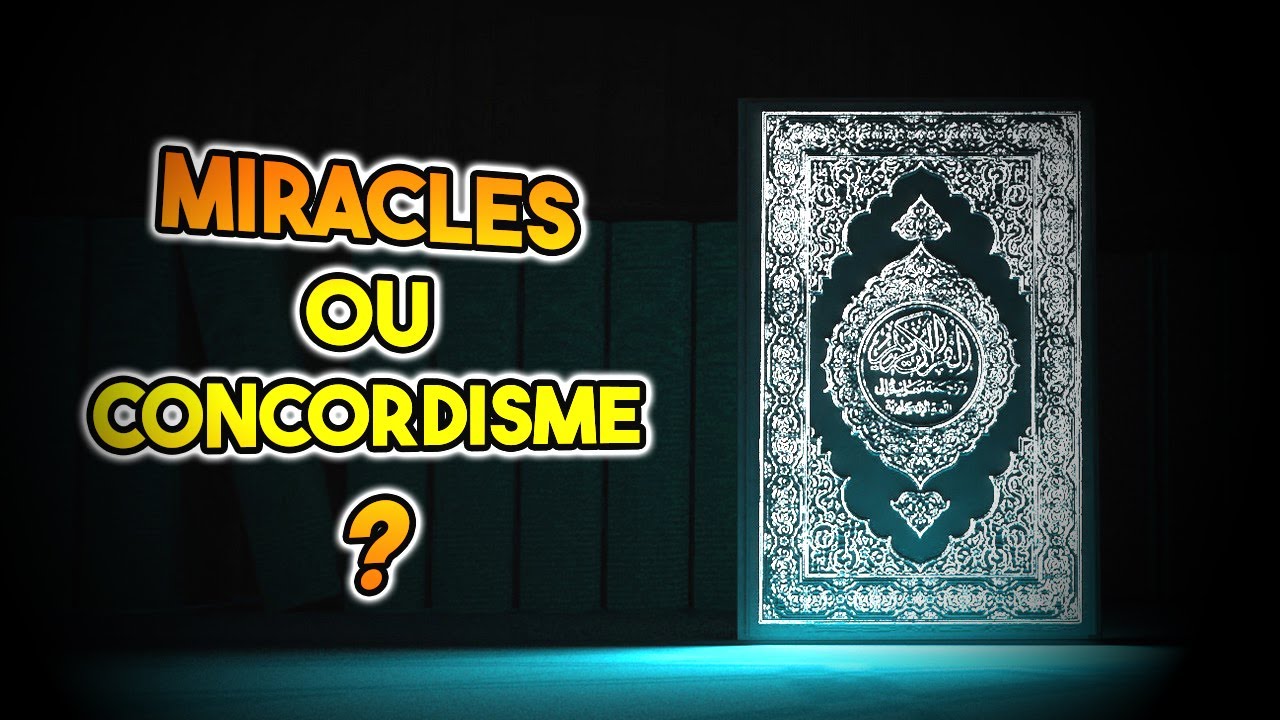 Miracles du Coran ou concordisme ?