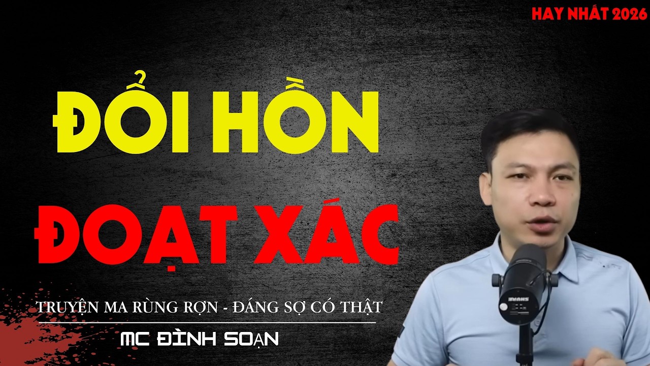 TRUYỆN MA ĐÊM : ĐỔI HỒN ĐOẠT XÁC - SIÊU KINH DỊ | MC ĐÌNH SOẠN KỂ