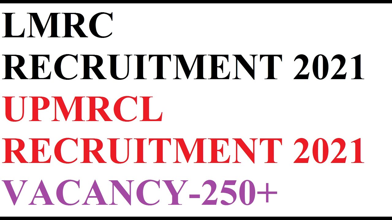 LMRC RECRUITMENT 2021|Lucknow Metro Rail Corporation Limited (LMRC) 2021|UPMRCL 2021