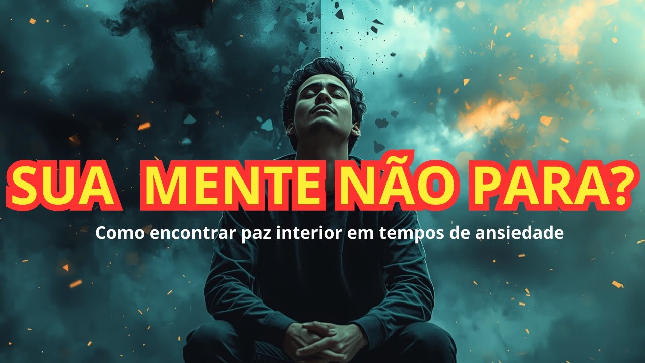 A MENTE NÃO PARA - COMO ENCONTRAR PAZ INTERIOR EM TEMPO DE ANSIEDADE!!!