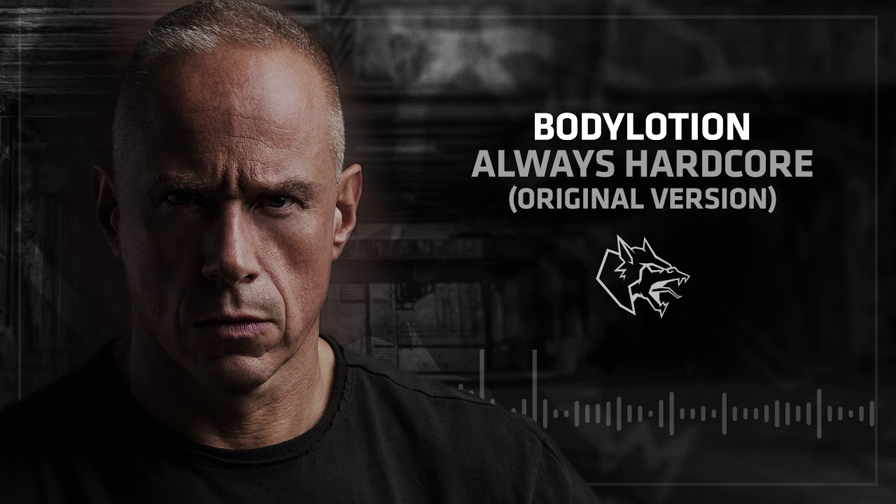 Bodylotion - Always Hardcore (Original Version)