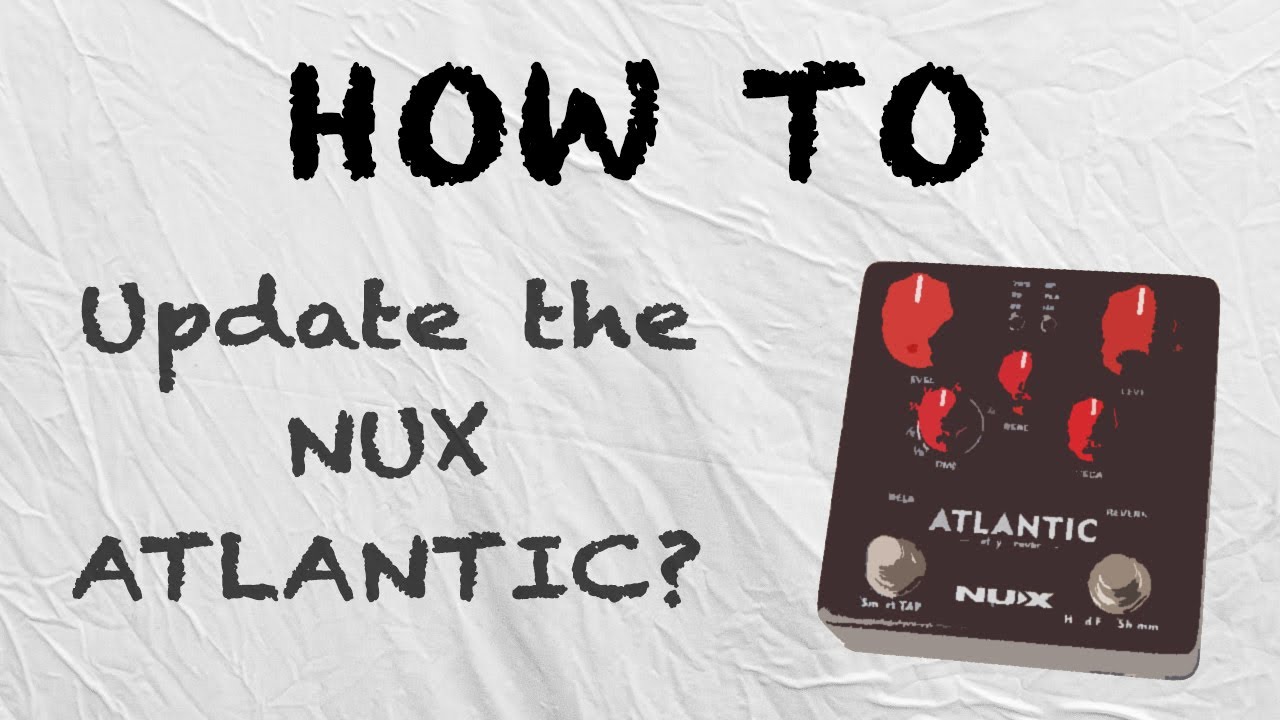 How to - Update the firmware on the NUX Atlantic?