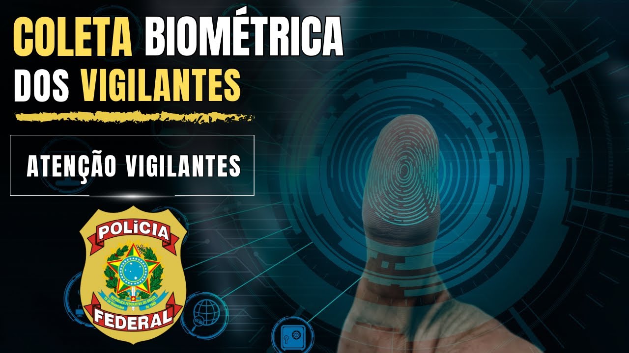 BIOMETRIA DOS VIGILANTES NA POLÍCIA FEDERAL