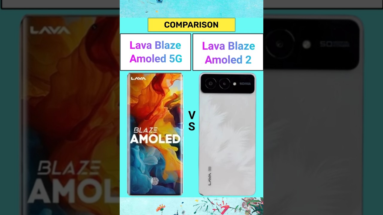 Lava Blaze Amoled 2 Vs Lava Balze Amoled