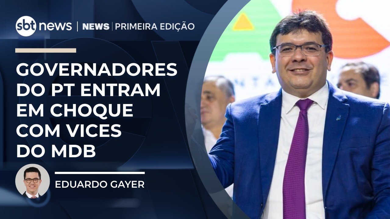 Governadores do PT se afastam de vices do MDB e devem mudar chapas à reeleição | #NewsPrimeiraEdição
