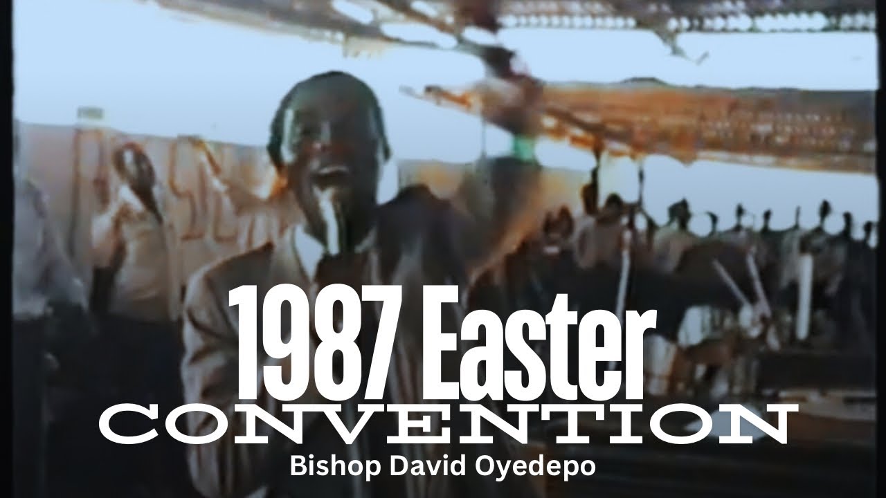 1987 Easter Convention || Bishop David Oyedepo