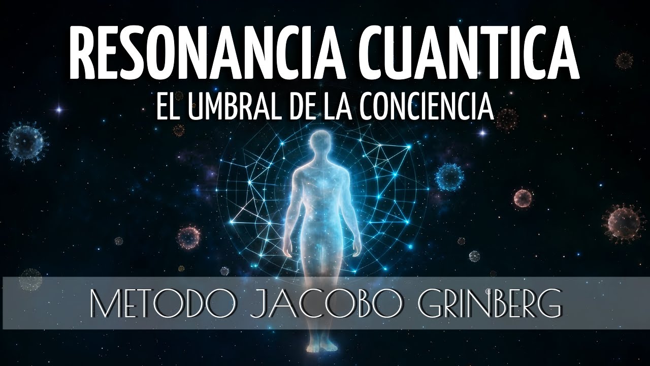 🌀 Resonancia Cuántica | Meditación Método Jacobo Grinberg para Sintonizar la Frecuencia Universal