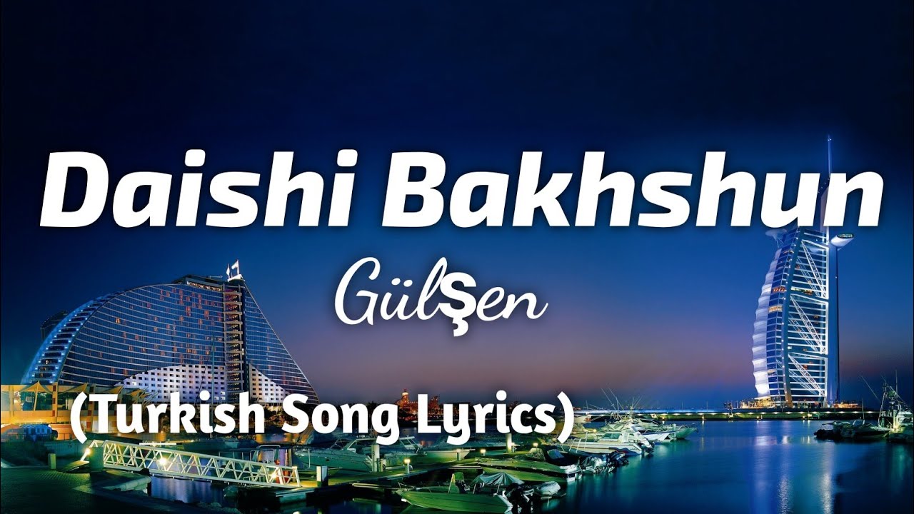 Gülşen - Daishi Bakhshun | Turkish Song Lyrics in English | TheLyricsVibes|