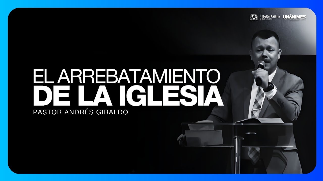 Al arrebatamiento de la iglesia | Pastor Andrés Giraldo