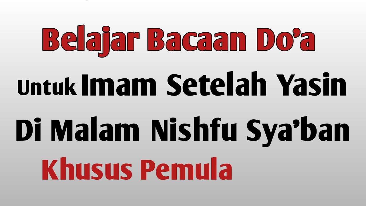 Doa Nisfu Sya'ban Untuk Imam - Arab Dan Latin Cara Membaca