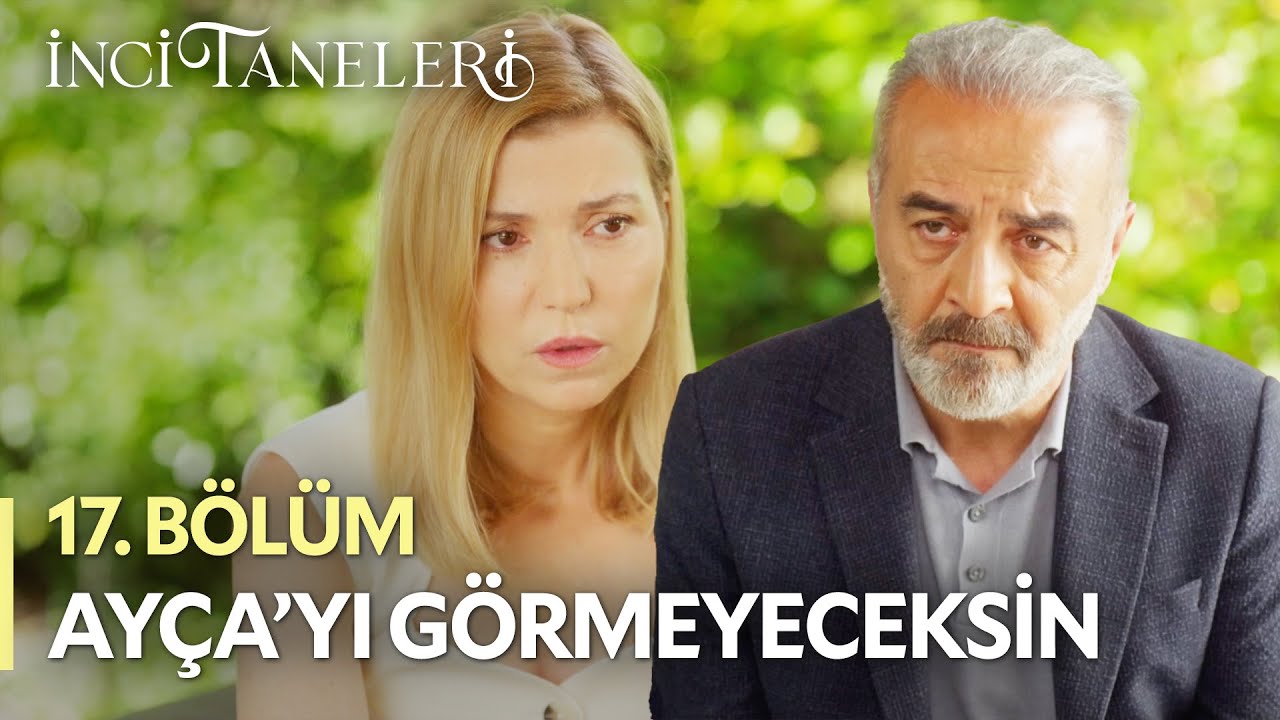 Ayça'yı Bir Daha Görmeyeceksin - İnci Taneleri (17. Bölüm)