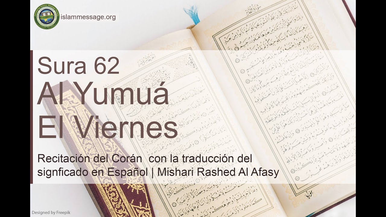 Cor&aacute;n Sura 62. Al Yumu&aacute; (El Viernes) Espa&ntilde;ol | Mishari Rashed Al Afasy