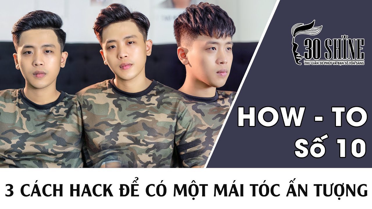 30Shine Bí Quyết Đẹp Trai Số 10 | 3 Cách Hack Để Có Một Mái Tóc Ấn Tượng