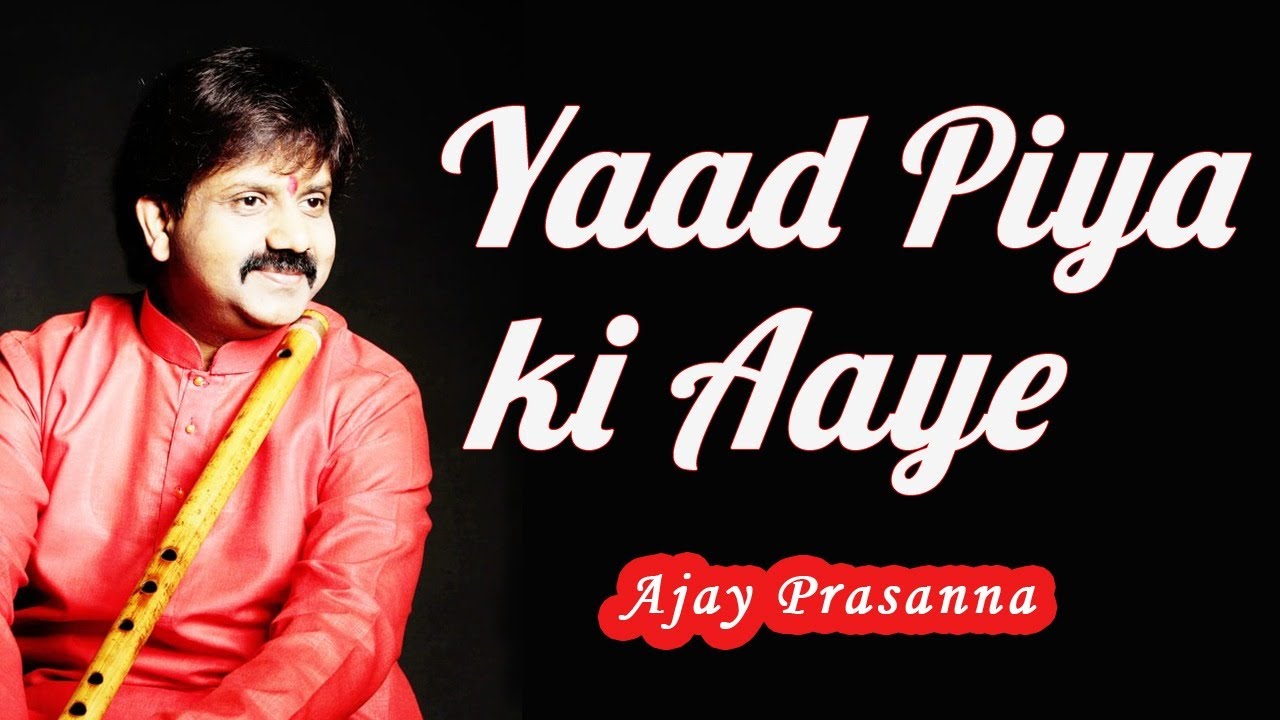 Yaad Piya ki Aaye | Ajay Prasanna | Ustad Akram Khan l  Thumri | Indian Classical Flute Instrumental