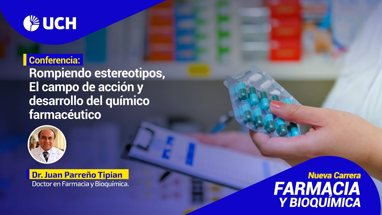 FARMACIA Y BIOQUÍMICA | Conferencia: “El campo de acción y desempeño del Químico Farmacéutico”