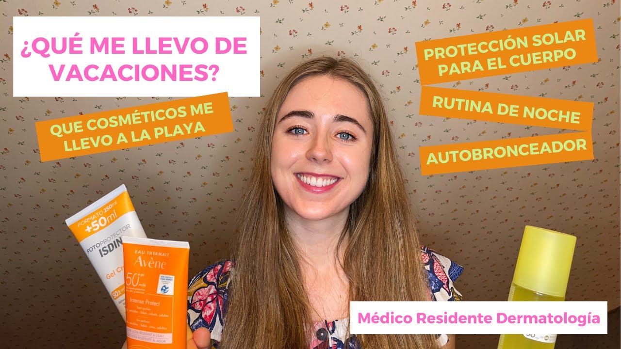 ¿QUÉ ME LLEVO DE VACACIONES? ¿QUÉ COSMÉTICOS LLEVO A LA PLAYA? PROTECTORES SOLARES, HIALURÓNICO...