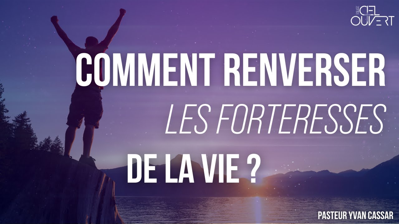 Comment renverser les forteresses de la vie ? | Pasteur Yvan Cassar
