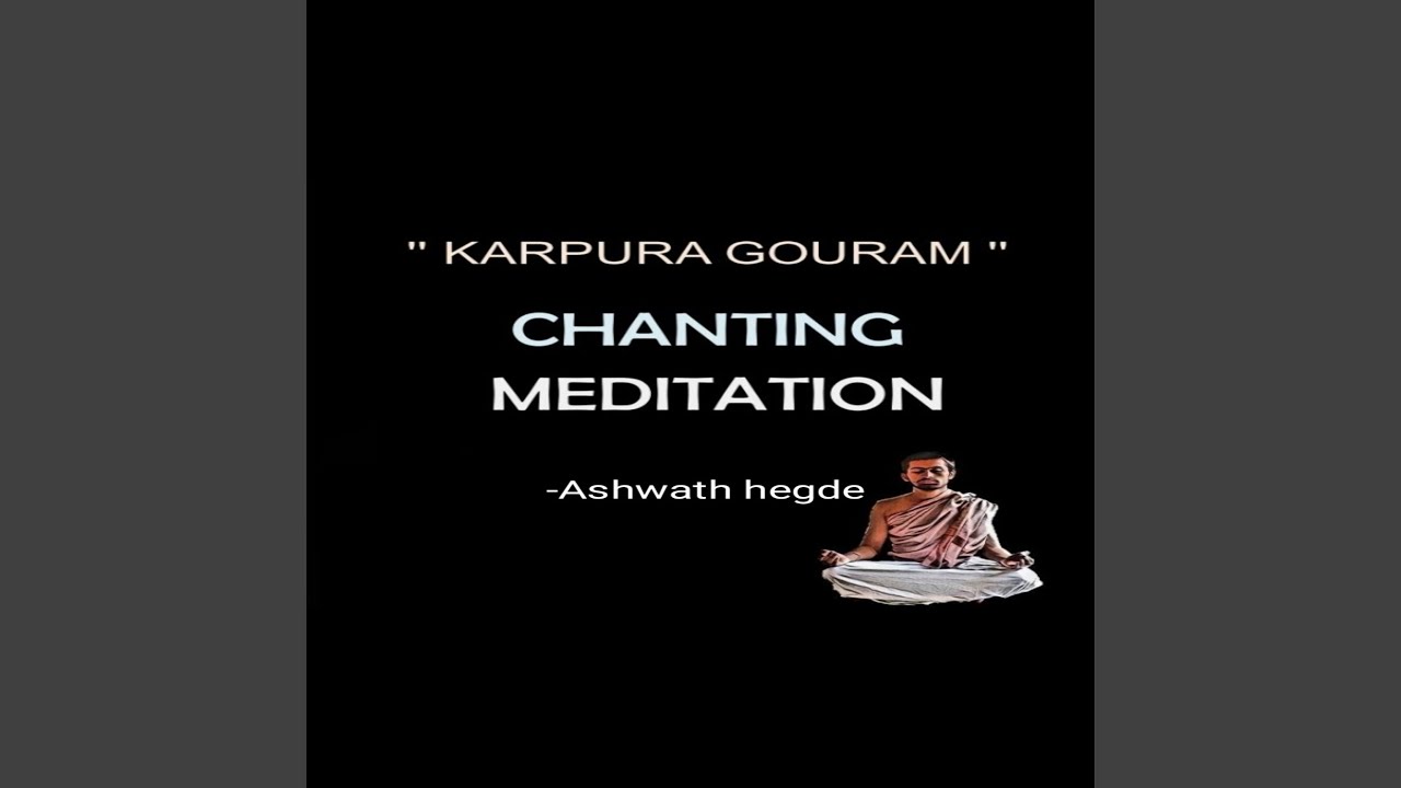 Karpura gauram: chanting meditation