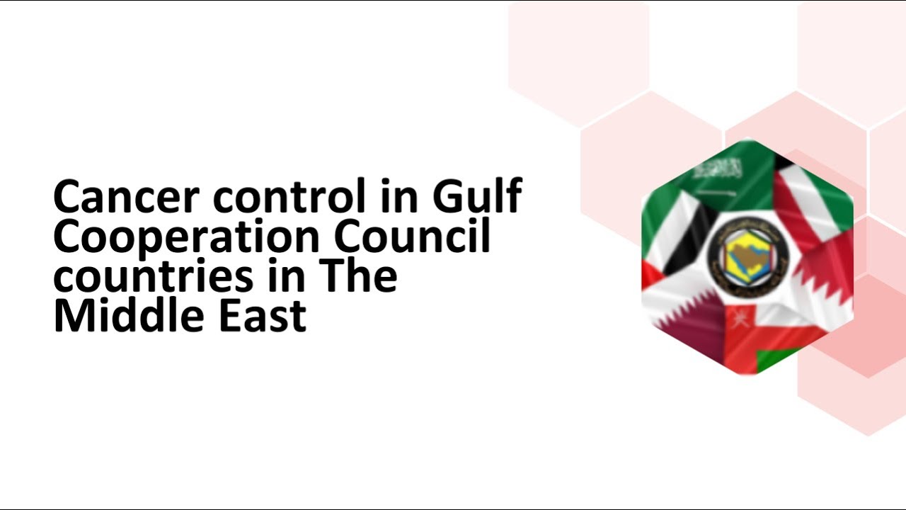 Cancer control in Gulf Cooperation Council countries in The Middle East