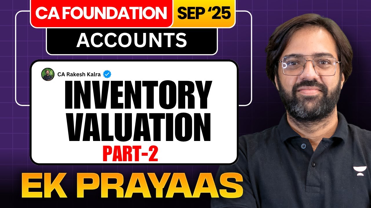 CA Foundation Sep'25 | 📚 Inventory Valuation Part 2 | Accounts | CA Rakesh Kalra