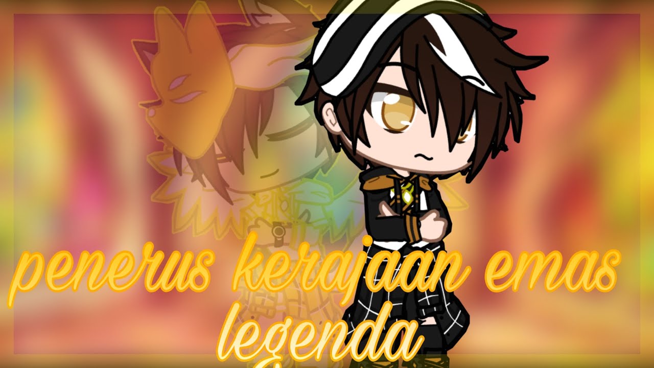 GCMM VERSI GACHA CLUB|| PENERUS KERAJAAN EMAS LEGENDA