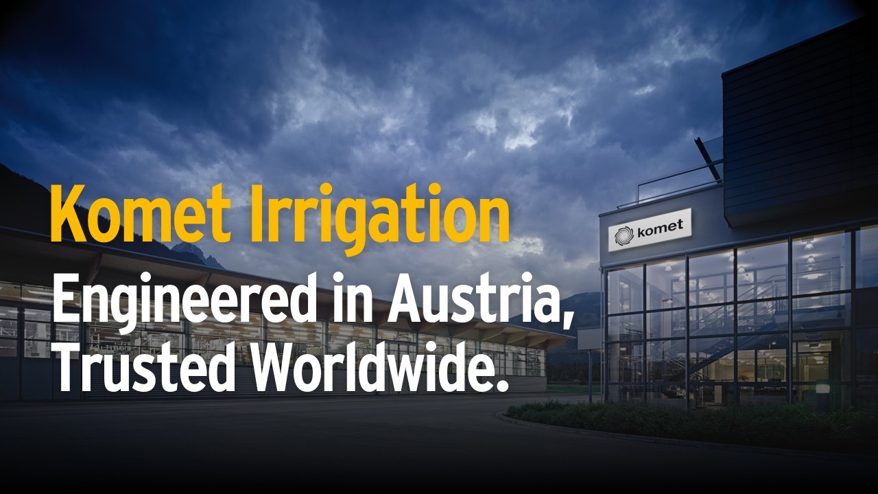 Komet Irrigation – Engineered in Austria, Trusted Worldwide.