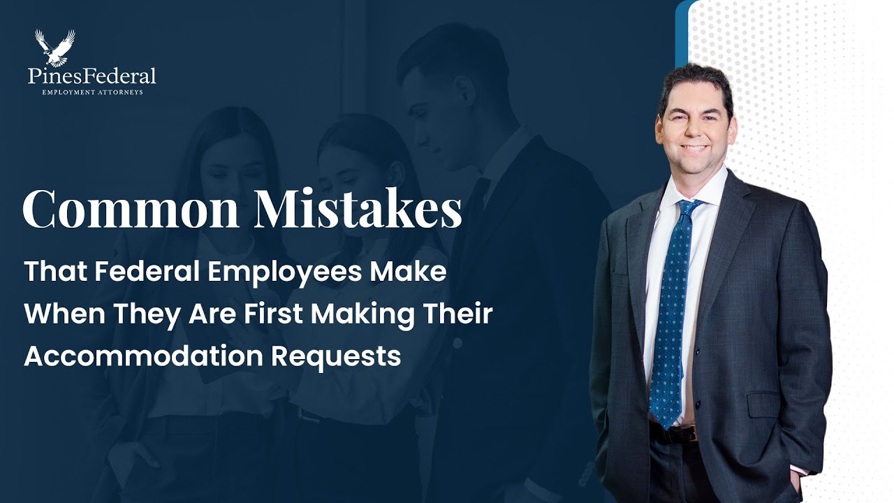 Common Mistakes That Federal Employees Make When They Are First Making Their Accommodation Requests