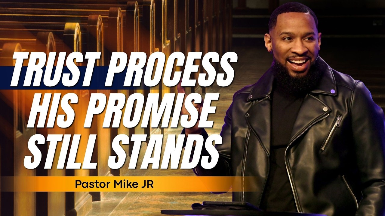 TRUST THE PROCESS — IT’S PROOF OF HIS PROMISE | PASTOR MIKE JR