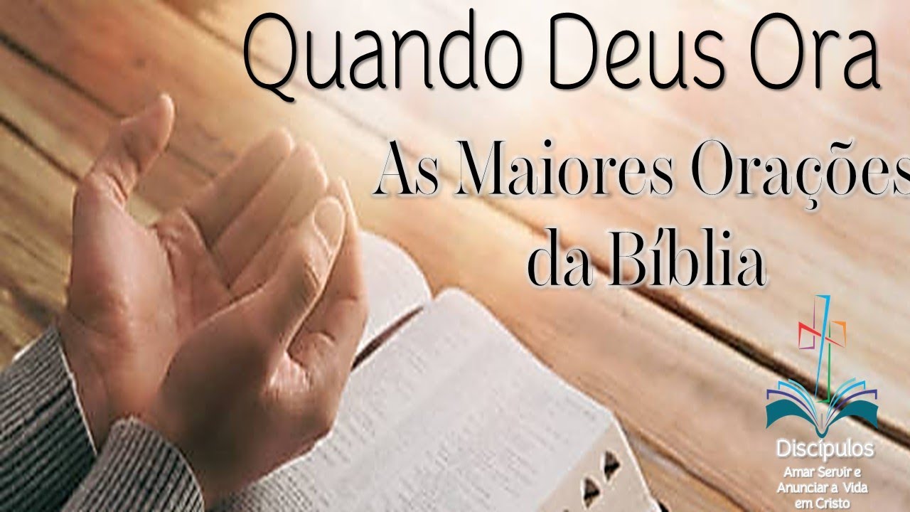 QUANDO DEUS ORA - JOÃO 17 - AS MAIORES ORAÇÕES DA BÍBLIA