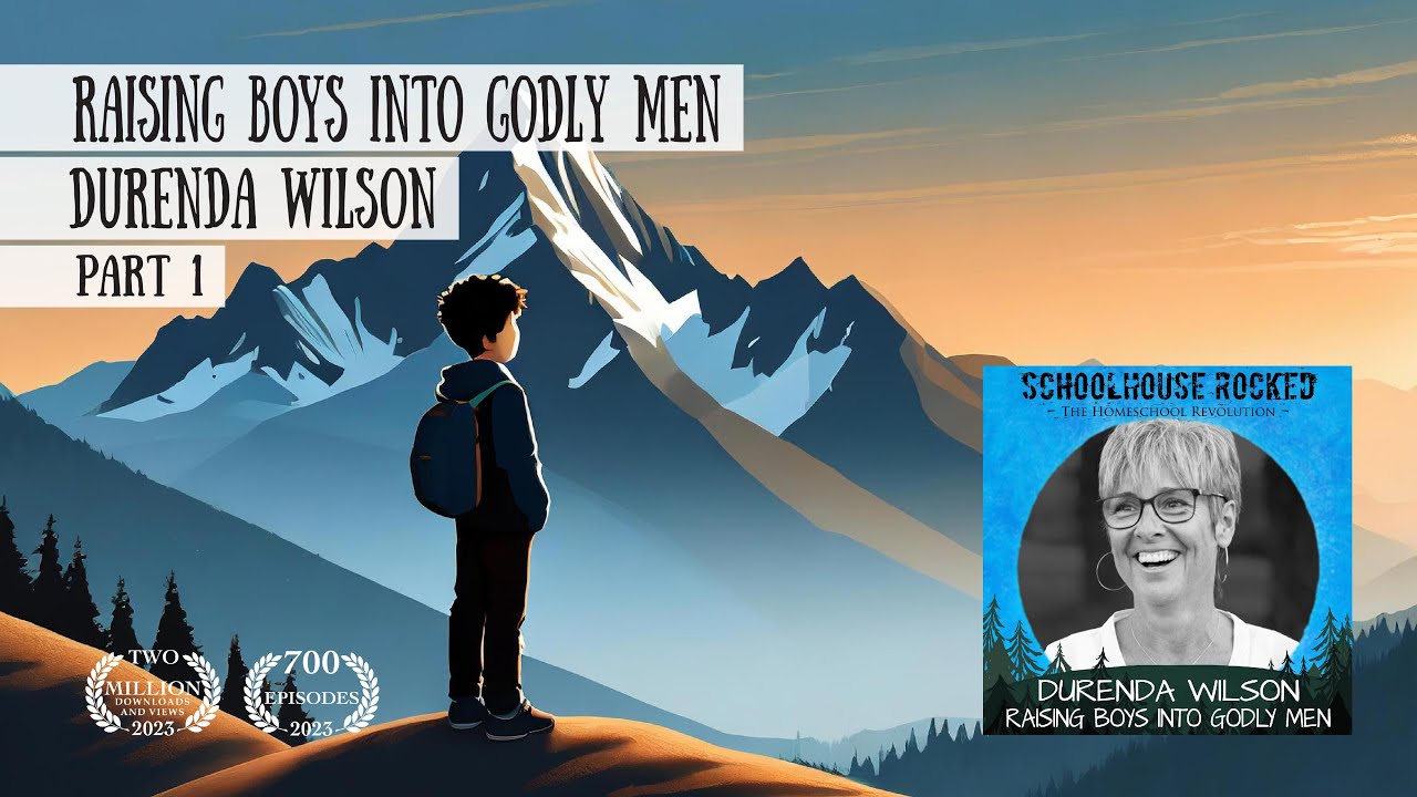 Raising Boys into Godly Men: Nurturing Biblical Masculinity - Durenda Wilson, Part 1