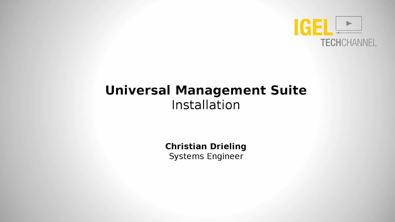 IGEL TechChannel - IGEL UMS 5 Installation - Universal Management Suite 5 - EDU-01-001