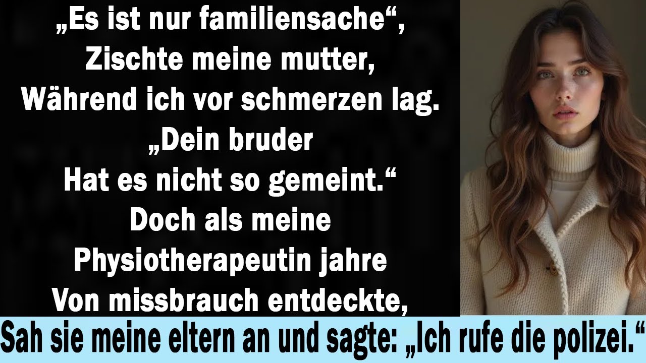Bruder bricht mir das Rückgrat; „Bleibt in der Familie“ – Physio findet klare Beweise