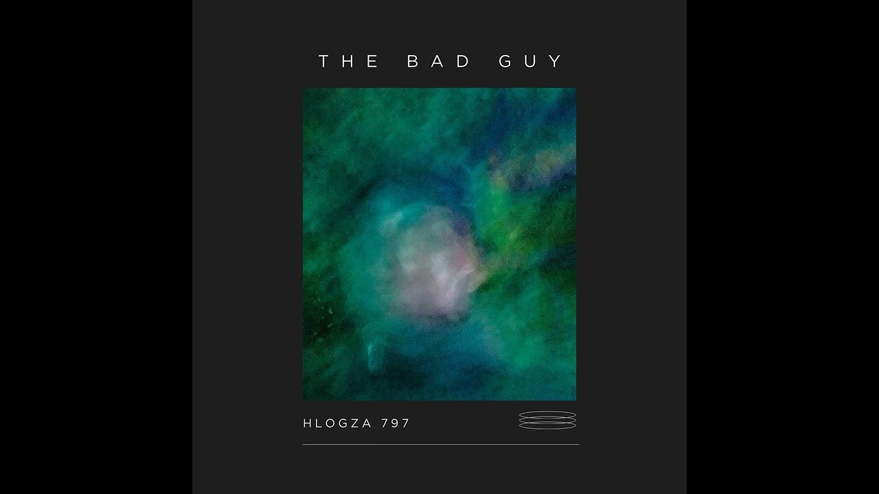 Hlogza 797- The Bad Guy