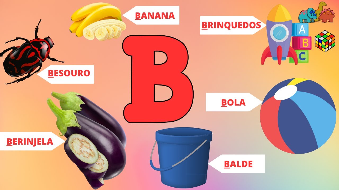 LETRA B - OBJETOS - FRUTAS - ANIMAIS - EDUCA&Ccedil;&Atilde;O INFANTIL