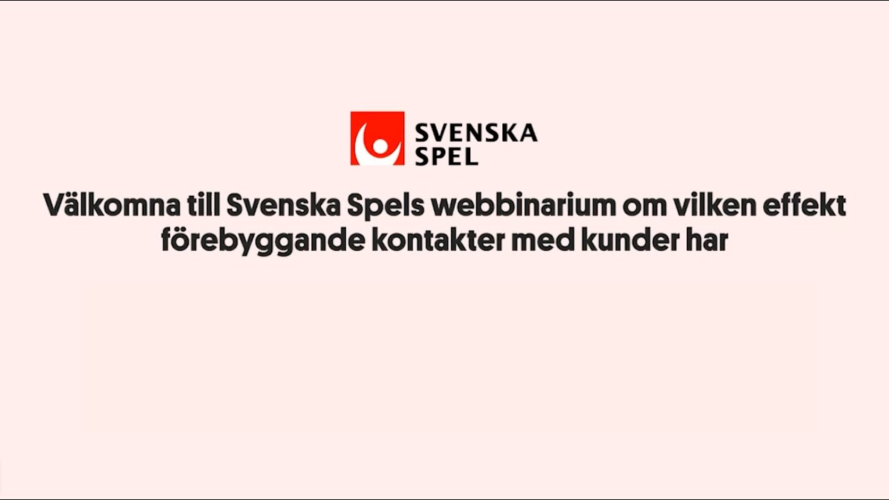 Svenska Spels webbinarium om vilken effekt förebyggande kontakter med kunder har