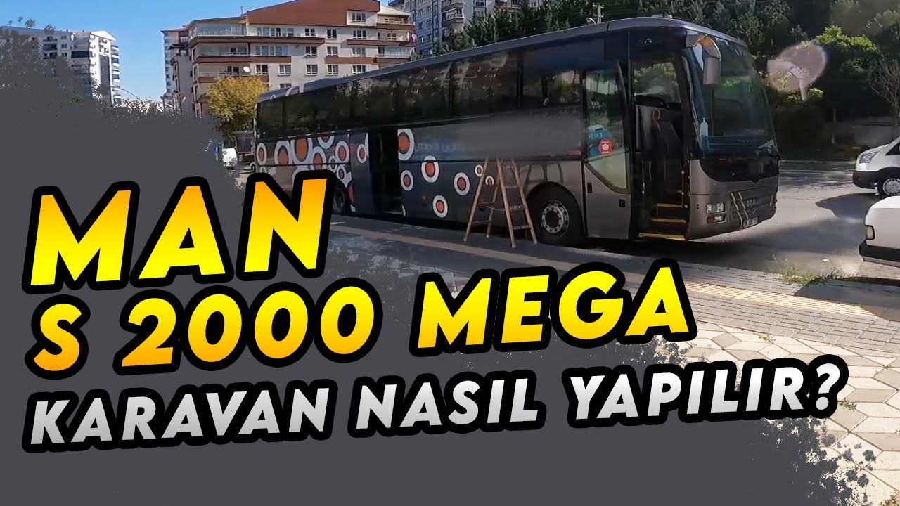 1 - MAN S 2000 MEGA KARAVAN YAPIMI