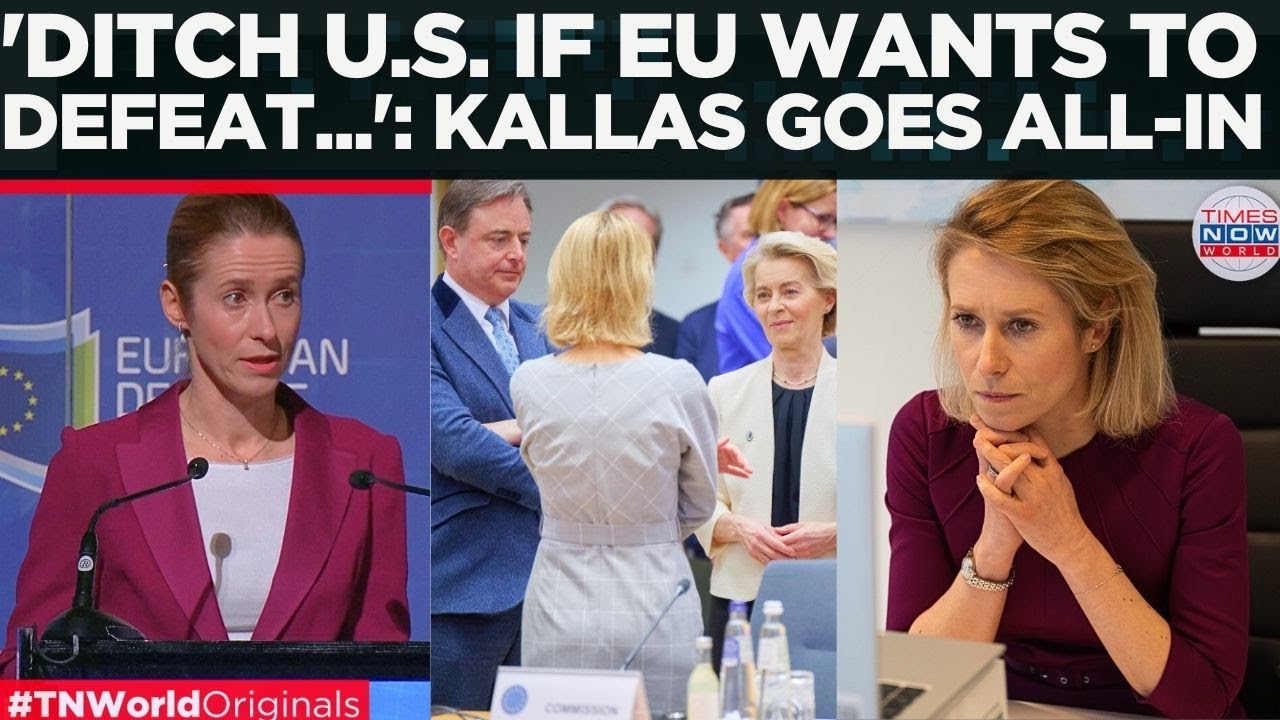 KALLAS DROPS BOMBSHELL: Europe Must Ditch U.S. Dependence to Counter Russia | Times Now World