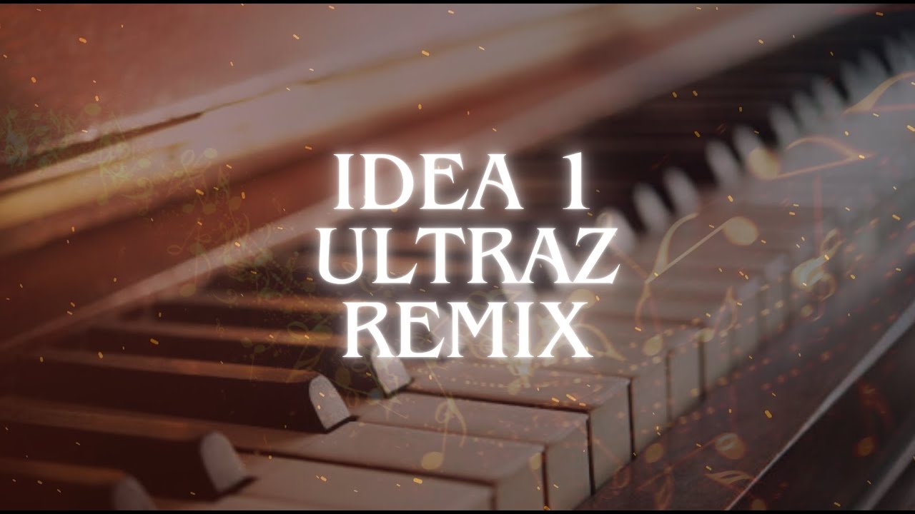 Idea 1 I Ultraz Remix