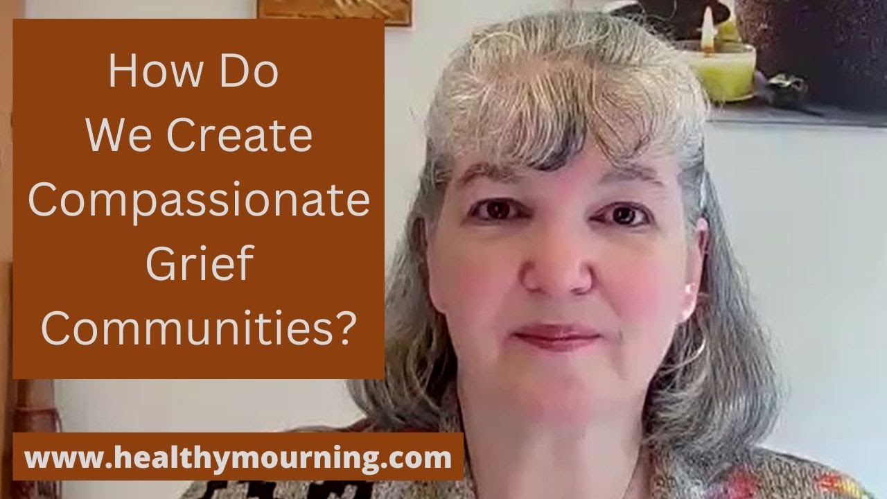How Do We Create Compassionate Grief Communities?
