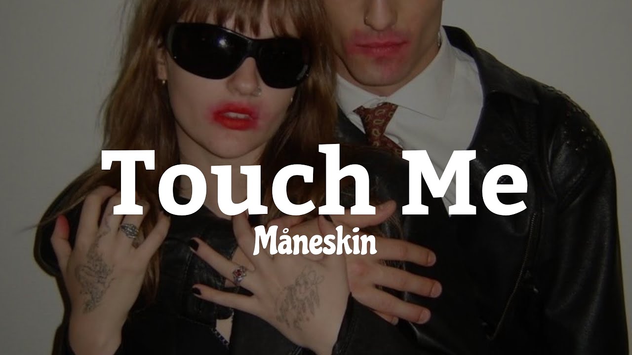 Touch Me - Måneskin // English Lyrics - Gilyloud